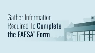 Gather Information Required To Complete the FAFSA® Form [upl. by Kerianne]