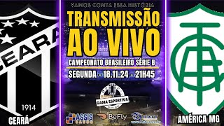 AO VIVO  CEARÁ X AMÉRICA MG  BRASILEIRO  SÉRIE B [upl. by Assenna]