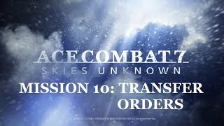 Ace Combat 7 Skies Unknown Walkthrough  Mission 10 Transfer Orders No Commentary 1080p60 HD [upl. by Nahbois44]