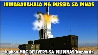 DELIVERY NG Typhon SYSTEMS SA PILIPINAS IKINABABAHALA NG RUSSIA KAKAMPI O KAAWAY NAPANSIN NG RUSSIA [upl. by Pantin]