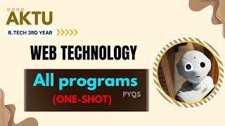 All programs of WEB TECHNOLOGY in one shot  solution for PYQ programming WEBTECH AKTU [upl. by Nylhsoj653]