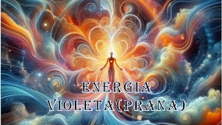 ENERGIA VIOLETA PRANA [upl. by Leinahtan]