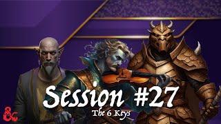 The End and Beginning Session 27  The 6 Keys DampD Campaign [upl. by Gustin]