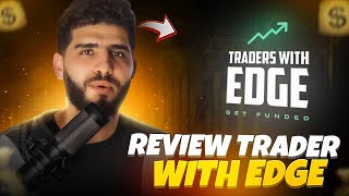 TRADERS WITH EDGE REVIEW 2023 II مراجعة شركة للتمويل في سوق الفوركس [upl. by Groark]