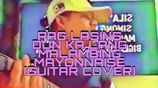 Mayonnaisepag lasing dun ka lang malambingguitar cover [upl. by Oman]