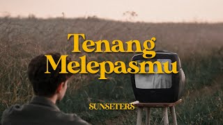 Sunseters  Tenang Melepasmu Official Lyric Video [upl. by Esiuole]