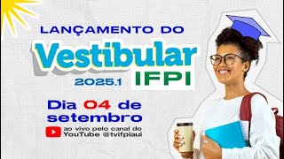 Lançamento do Vestibular IFPI 20251 [upl. by Analat]