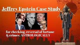 Jeffrey Epstein Astrology CaseStudy  for checking Reversal of fortune amp Crimes ASTROLOGICALLY [upl. by Laverna64]