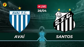 Avaí x Santos  Brasileirão Série B AOVIVO  260424 santosfc [upl. by Ashlen]