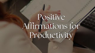 Boost Your Daily Productivity Powerful Positive Affirmations for Goal Achievement [upl. by Treacy938]