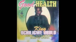 King Ochiligwe Ubulu  Esudinma GOOD HEALTH Best of Ukwuani Highlife form Ubulu [upl. by Ylrad397]