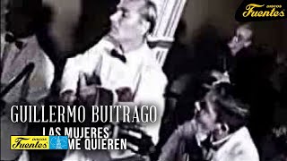 Las Mujeres A Mi No Me Quieren  Guillermo Buitrago y Sus Muchachos  Discos Fuentes [upl. by Menendez]