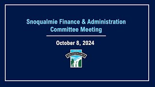 20241008 Snoqualmie Finance and Administration Committee Meeting [upl. by Jala]