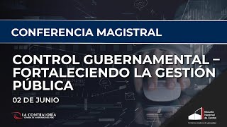 Conferencia Magistral Control Gubernamental – Fortaleciendo la Gestión Pública 02062021 [upl. by Lonna]