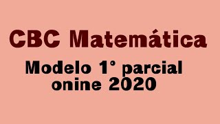 Pedido especial Modelo Matemática 51 CBC primer parcial online tomado en 2020 [upl. by Niddala]