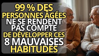 99  des PERSONNES ÂGÉES ignorent ces 8 MAUVAISES HABITUDES quelles développent en vieillissant [upl. by Crysta]