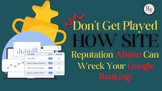 Don’t Get Played How Site Reputation Abuse Can Wreck Your Google Rankingquot [upl. by Pentha]