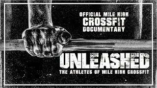 Unleashed The Athletes of Mile High Crossfit OFFICIAL MILE HIGH CROSSFIT DOCUMENTARY [upl. by Ahsienaj]