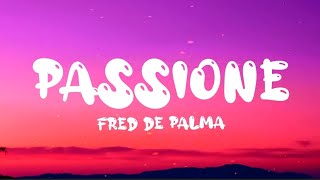 Fred De Palma  PASSIONE  TestoLyrics [upl. by Disario956]