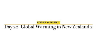 Diyorbek Reading Marathon 7  Day 22 Global Warming in New Zealand 2 [upl. by Jaala]