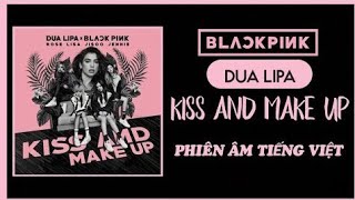 Phiên âm tiếng Việt KISS AND MAKE UP  BLACKPINK X DUA LIPA [upl. by Alekram]