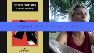 Reseña quotCosmética del enemigoquot  Amélie Nothomb [upl. by Edea]