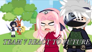 Team 7 react to future  IM SORRY THIS TOOK SO LONG TO COME OUT [upl. by Steiner794]