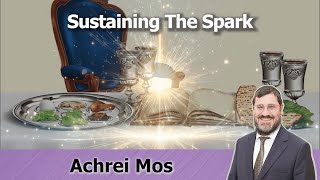 🗣 Rabbi Avi Wiesenfeld 📜 Achrei Mos 🧨 Sustaining the Spark [upl. by Florine760]