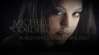 MICHELLE CORDERO BUSCO UN CORAZON SINCERO LYRICS [upl. by Semele]