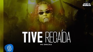 MC Dricka  Tive Recaída Clipe Oficial [upl. by Symons]