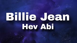 HEV ABI  Billie Jean LYRICS [upl. by Basso]