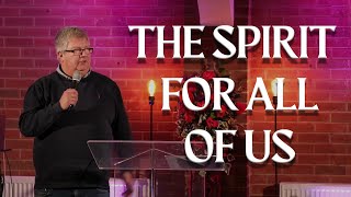 The Spirit For All Of Us  Pastor Steve Hyde [upl. by Shifra]