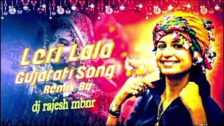 LERI LALA GUJARATI SONG SPCIAL RIMIX BY DJ RAJESH MBNR VOL 4 [upl. by Placidia399]