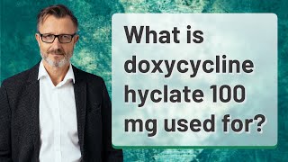 What is doxycycline hyclate 100 mg used for [upl. by Nelleyram242]