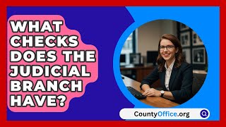 What Checks Does The Judicial Branch Have  CountyOfficeorg [upl. by Snow902]