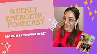 Weekly Energetic Forecast March 11March 17 [upl. by Gradeigh532]