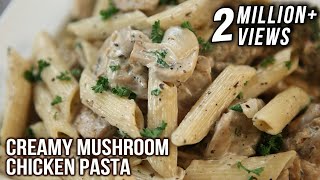 Creamy Mushroom Chicken Pasta  Pasta Recipes  Italian Food  Chicken amp Mushroom Pasta by Neelam [upl. by Kooima]