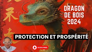 Dragon de bois 2024 Protection et prospérité signe par signe [upl. by Naveb390]