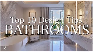 TOP 10 DESIGN TIPS FOR BATHROOMS  INTERIOR DESIGNER  Behind The Design [upl. by Atsyrc]