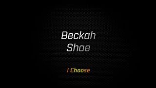 Beckah Shae  I Choose [upl. by Pavel]