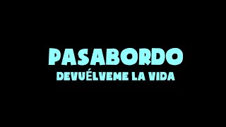 Pasabordo  Devuélveme La Vida  Letra [upl. by Becht]