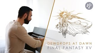 Final Fantasy XV  Dewdrops at Dawn Piano Cover  Sheets [upl. by Katti]