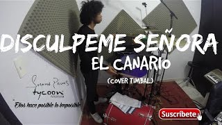 quotDISCULPEME SEÑORAquotJOSE ALBERTO quotEL CANARIOquot EN VIVO COVER TIMBAL  JUANMADRUMS [upl. by Bekelja]