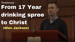 Amazing Testimony  From A 17 Year Drinking Spree to Christ  Glen Jackson  Cullybackey Elim Church [upl. by Suhploda]