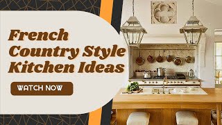 French Country Style Kitchen Ideas  french style kitchen [upl. by Nanreik568]