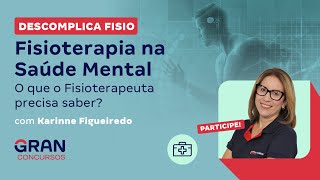 Descomplica Fisio Fisioterapia na Saúde Mental  O que o Fisioterapeuta precisa saber [upl. by Adym237]