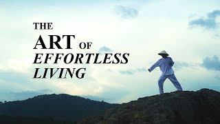 The Art of Effortless Living Taoist Documentary [upl. by Ynaittirb]