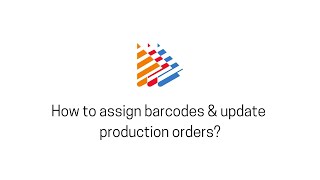 How to assign barcodes amp update production orders [upl. by Eanar577]