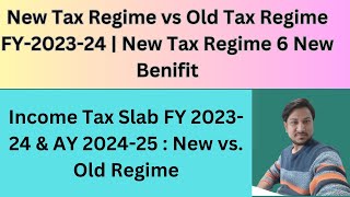 New Tax Regime Benefit New Tax Regime vs Old Tax RegimeNew Income Tax Slab FY 202324 amp AY 202425 [upl. by Namara232]