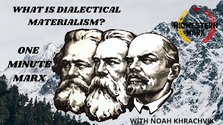 What is Dialectical Materialism  One Minute Marx [upl. by Gauntlett792]